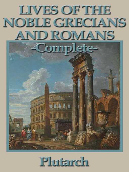 Title details for Lives of the Noble Grecians and Romans by Plutarch - Available